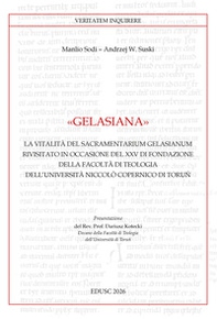 Gelasiana. La vitalità del «Sacramentarium Gelasianum» rivisitato in occasione del XXV di fondazione della Facoltà di Teologia Niccolò Copernico di Torun - Librerie.coop