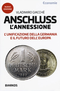 Anschluss. L'annessione. L'unificazione della Germania e il futuro dell'Europa - Librerie.coop