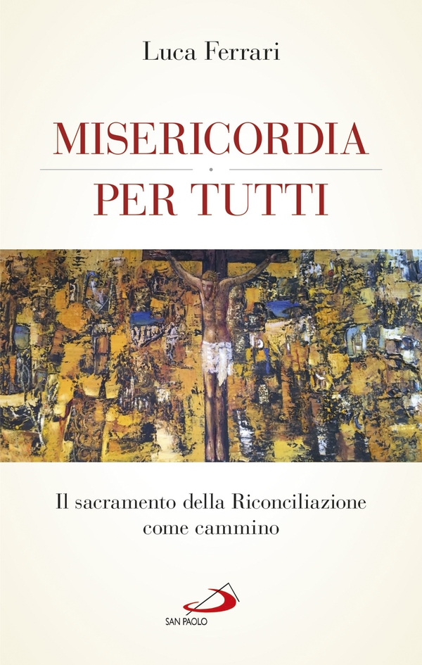 Misericordia per tutti. Il sacramento della Riconciliazione come cammino - Librerie.coop Misericordia per tutti. Il sacramento della Riconciliazione come cammino - Librerie.coop