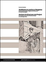 Architettura antica e progetto. Dalla Bauforschung al progetto architettonico in area archeologica. Ediz. italiana e inglese - Librerie.coop Architettura antica e progetto. Dalla Bauforschung al progetto architettonico in area archeologica. Ediz. italiana e inglese - Librerie.coop