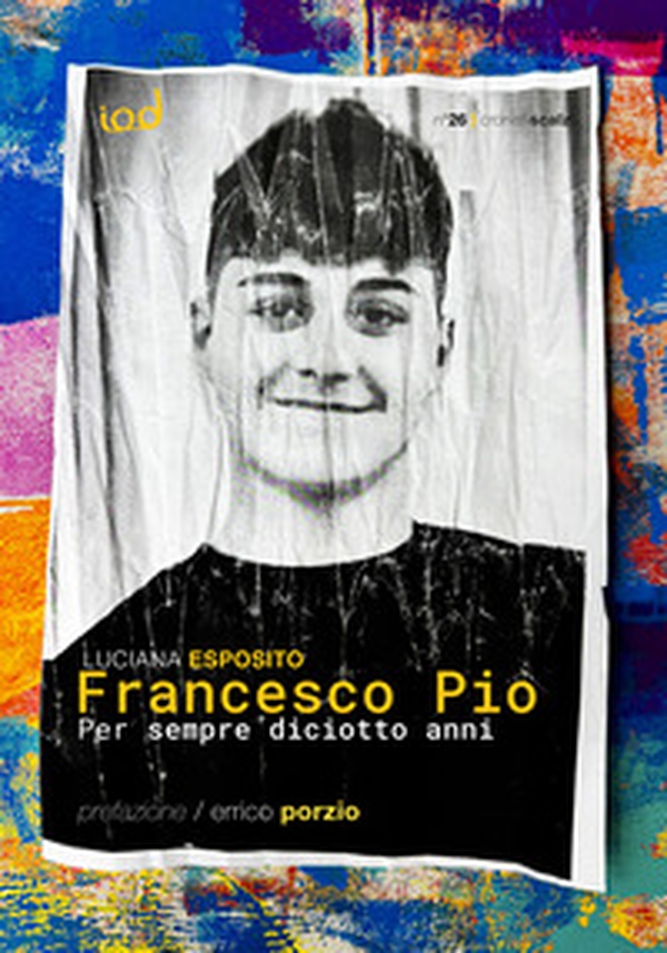Francesco Pio. Per sempre diciotto anni - Librerie.coop Francesco Pio. Per sempre diciotto anni - Librerie.coop