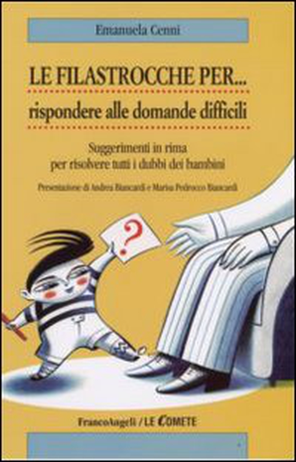 Le filastrocche per rispondere alle domande difficili. Suggerimenti in rima per risolvere tutti i dubbi dei bambini - Librerie.coop