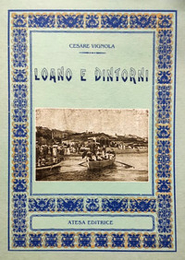 Loano e dintorni (rist. anast. Sampierdarena, 1919) - Librerie.coop Loano e dintorni (rist. anast. Sampierdarena, 1919) - Librerie.coop