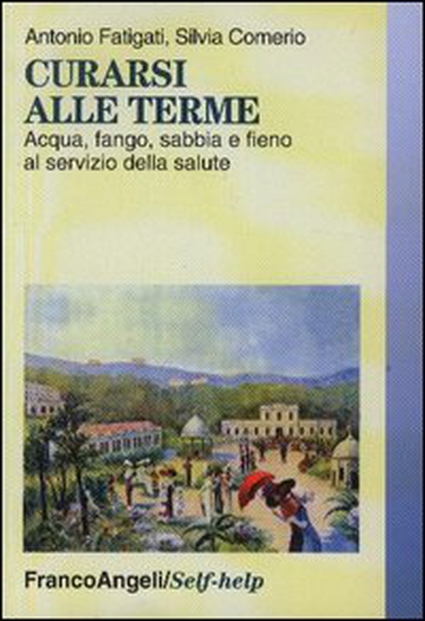 Curarsi alle terme. Acqua, fango, sabbia e fieno al servizio della salute - Librerie.coop