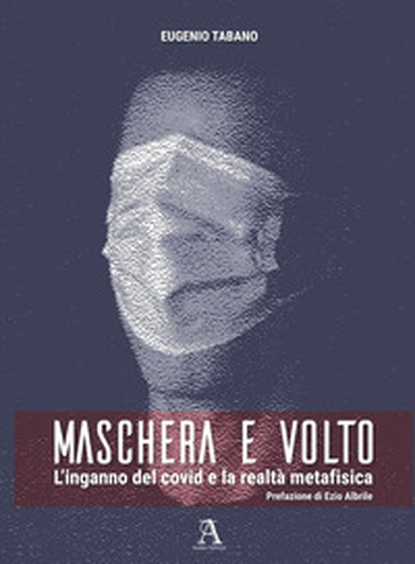 Maschera e volto. L'inganno del covid e la realtà metafisica - Librerie.coop Maschera e volto. L'inganno del covid e la realtà metafisica - Librerie.coop