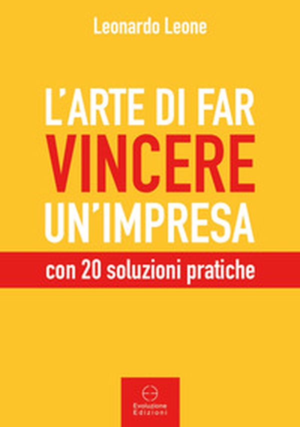 L'arte di far vincere un'impresa. con 20 soluzioni pratiche - Librerie.coop L'arte di far vincere un'impresa. con 20 soluzioni pratiche - Librerie.coop