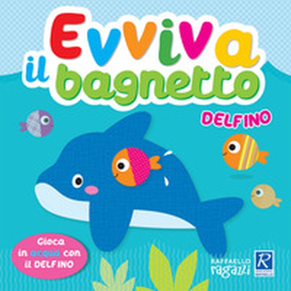 Delfinio. Evviva il bagnetto - Librerie.coop Delfinio. Evviva il bagnetto - Librerie.coop