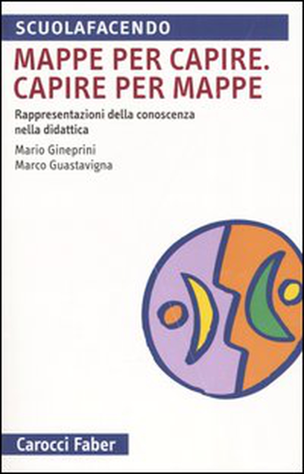 Mappa per capire. Capire per mappe. Rappresentazioni della conoscenza nella didattica - Librerie.coop Mappa per capire. Capire per mappe. Rappresentazioni della conoscenza nella didattica - Librerie.coop