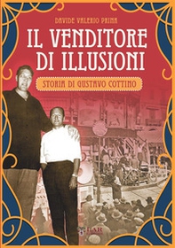 Il venditore di illusioni. Storia di Gustavo Cottino - Librerie.coop