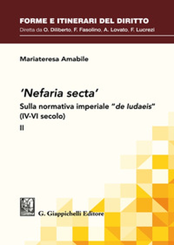 «Nefaria secta». Sulla normativa imperiale «de Iudaeis» (IV-VI secolo) - Librerie.coop «Nefaria secta». Sulla normativa imperiale «de Iudaeis» (IV-VI secolo) - Librerie.coop