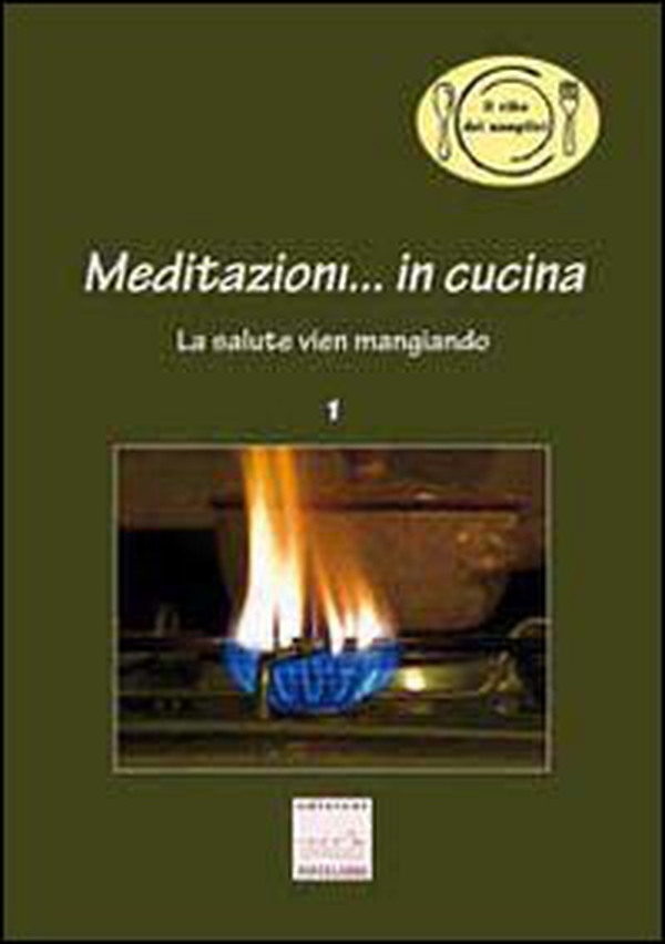 Meditazioni... in cucina. La salute vien mangiando - Librerie.coop Meditazioni... in cucina. La salute vien mangiando - Librerie.coop