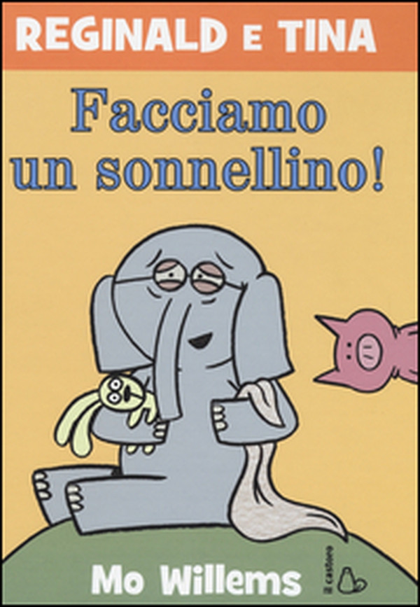 Facciamo un sonnellino! Reginald e Tina - Vol. 7 - Librerie.coop Facciamo un sonnellino! Reginald e Tina - Vol. 7 - Librerie.coop