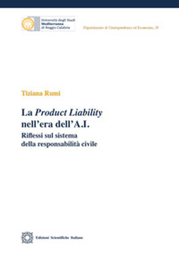 La Product Liability nell'era dell'A.I. - Librerie.coop La Product Liability nell'era dell'A.I. - Librerie.coop