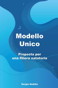 Modello unico. Proposta per una filiera natatoria - Librerie.coop
