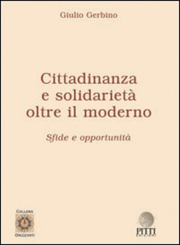 Cittadinanza e solidarietà. Oltre il moderno. Sfide e opportunità - Librerie.coop Cittadinanza e solidarietà. Oltre il moderno. Sfide e opportunità - Librerie.coop