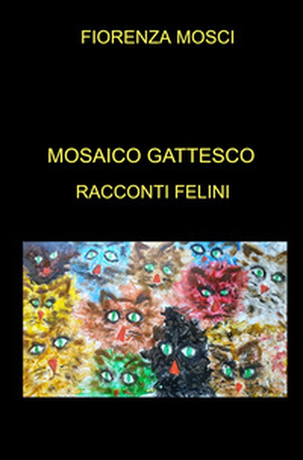 Mosaico gattesco. Racconti felini - Librerie.coop Mosaico gattesco. Racconti felini - Librerie.coop