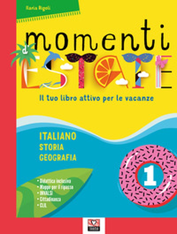 Momenti d'estate. Il tuo libro attivo per le vacanze. Per la Scuola media - Librerie.coop Momenti d'estate. Il tuo libro attivo per le vacanze. Per la Scuola media - Librerie.coop