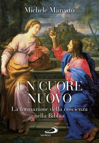 Un cuore nuovo. La formazione della coscienza nella Bibbia - Librerie.coop