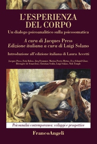 L'esperienza del corpo. Un dialogo psicoanalitico sulla psicosomatica - Librerie.coop