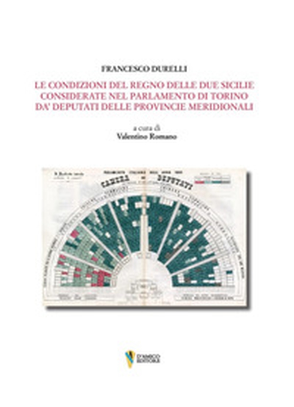 Le condizioni del Regno delle Due Sicilie. Considerate nel Parlamento di Torino da' deputati delle provincie meridionali - Librerie.coop Le condizioni del Regno delle Due Sicilie. Considerate nel Parlamento di Torino da' deputati delle provincie meridionali - Librerie.coop