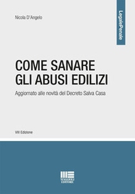 Come sanare gli abusi edilizi. Aggiornato alle novità del Decreto Salva Casa - Librerie.coop