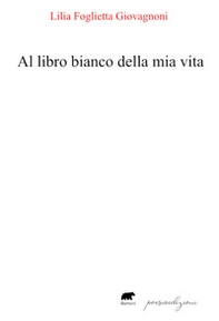Al libro bianco della mia vita - Librerie.coop