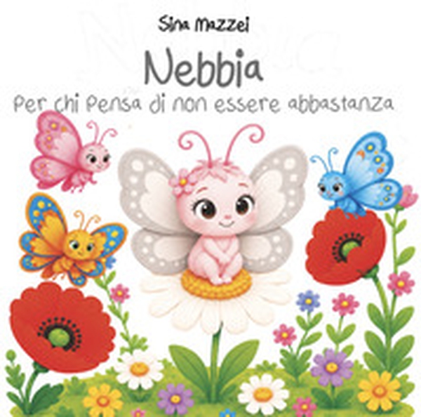 Nebbia. Per chi pensa di non essere abbastanza - Librerie.coop