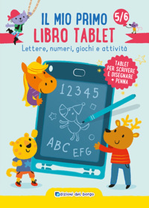 Il mio primo libro tablet. Lettere, numeri, giochi e attività - Librerie.coop