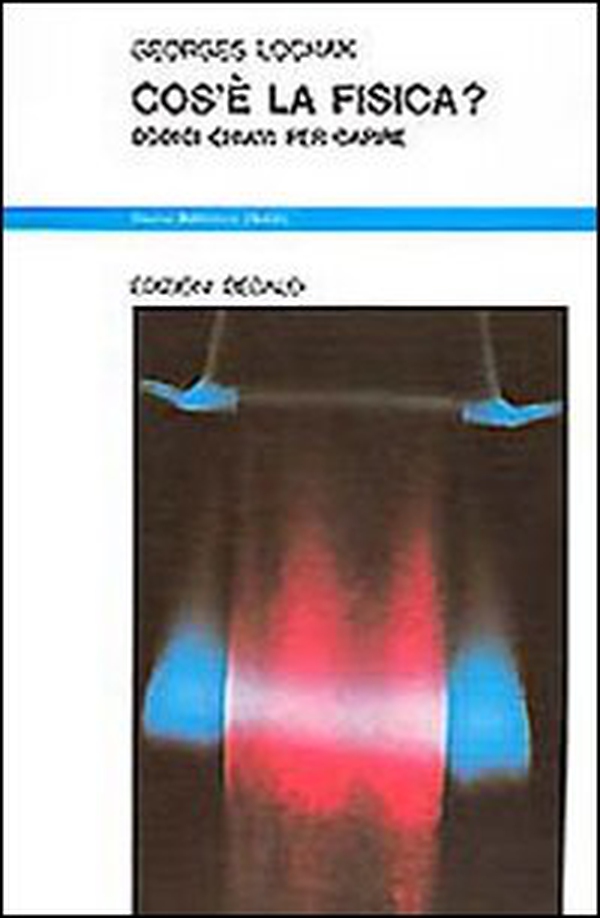 Cos'è la fisica? Dodici chiavi per capire - Librerie.coop Cos'è la fisica? Dodici chiavi per capire - Librerie.coop