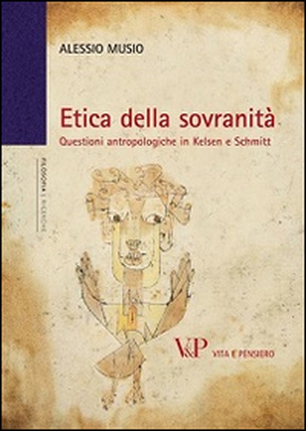 Etica della sovranità. Questioni antropologiche in Kelsen e Schmitt - Librerie.coop Etica della sovranità. Questioni antropologiche in Kelsen e Schmitt - Librerie.coop