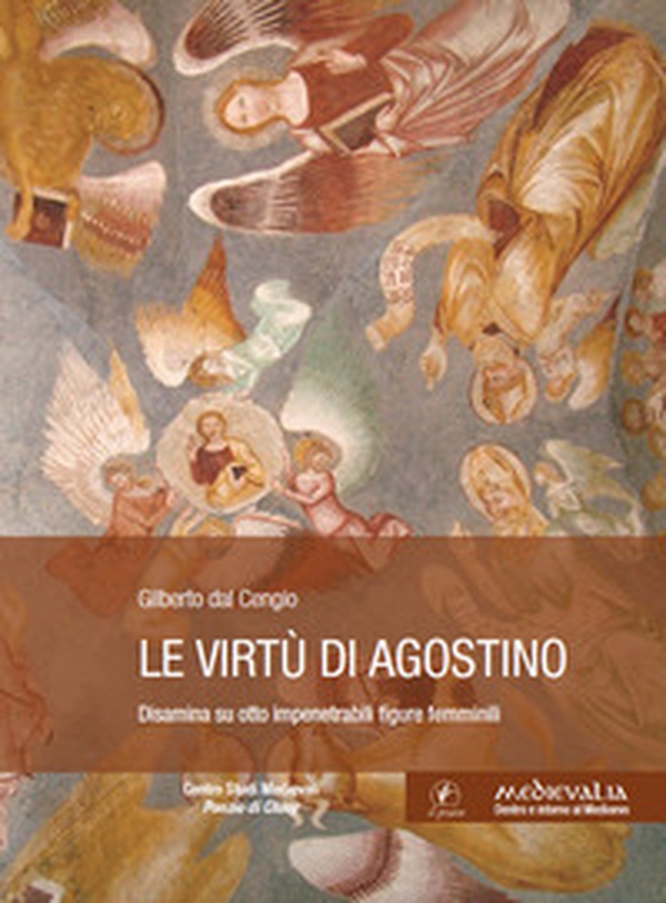 Le virtù di Agostino. Disamina su otto impenetrabili figure femminili - Librerie.coop Le virtù di Agostino. Disamina su otto impenetrabili figure femminili - Librerie.coop