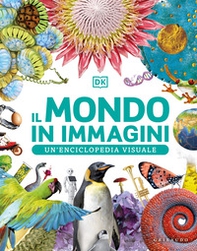 Il mondo in immagini. Un'enciclopedia visuale - Librerie.coop