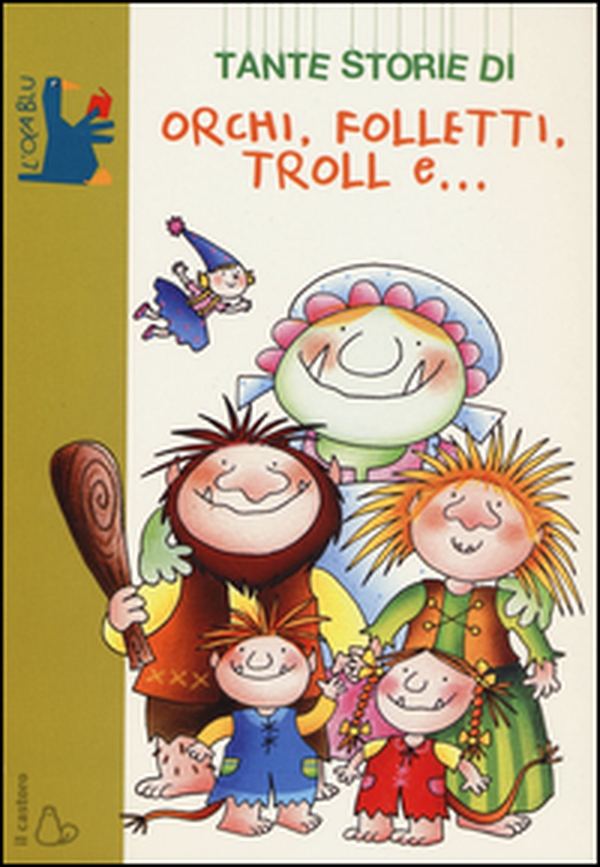 Tante storie di orchi, folletti, troll e... - Librerie.coop Tante storie di orchi, folletti, troll e... - Librerie.coop