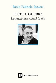 Peste e guerra. La poesia non salverà la vita - Librerie.coop