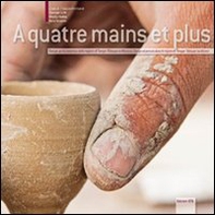 A quatre mains et plus. Design per la ceramica della regione di Tanger-Tétouan in Marocco. Ediz. italiana e francese - Librerie.coop
