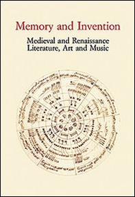 Memory and Invention. Medieval and Renaissance Literature, Art and Music. Acts of an International Conference (Firenze, 11 maggio 2006) - Librerie.coop