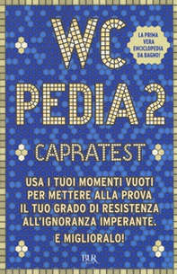 WCpedia 2. Capra test. Usa i tuoi momenti vuoti per mettere alla prova il tuo grado di resistenza all'ignoranza imperante. E miglioralo! - Librerie.coop