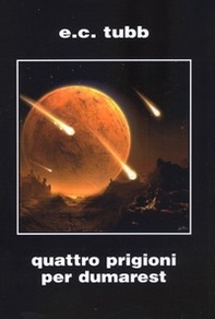 Quattro prigioni per Dumarest. Saga di Dumarest - Librerie.coop