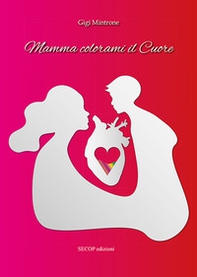Mamma colorami il cuore - Librerie.coop