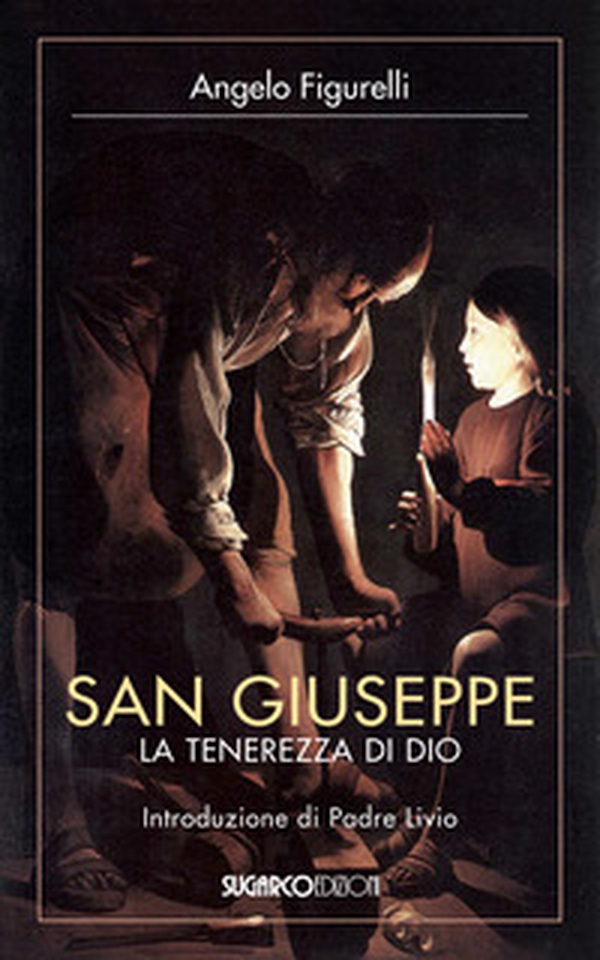 San Giuseppe. La tenerezza di Dio - Librerie.coop San Giuseppe. La tenerezza di Dio - Librerie.coop
