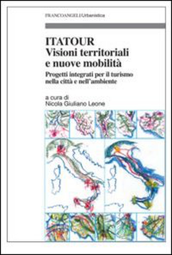 Itatour. Visioni territoriali e nuove mobilità. Progetti integrati per il turismo nell'ambiente - Librerie.coop Itatour. Visioni territoriali e nuove mobilità. Progetti integrati per il turismo nell'ambiente - Librerie.coop