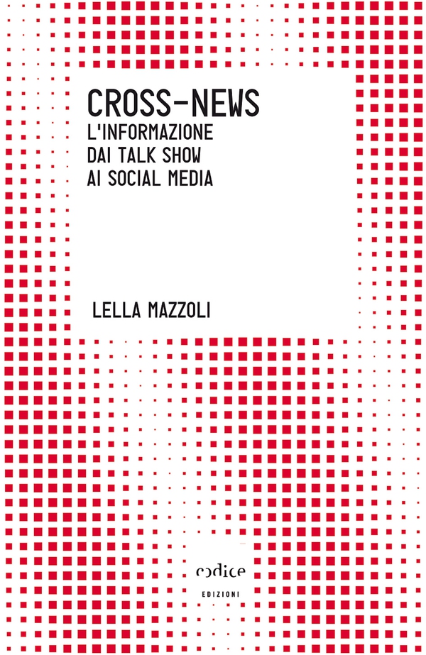 Cross-News. L'informazione dai talk show ai social media - Librerie.coop