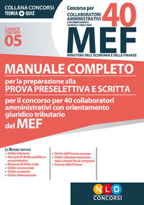 Concorso per 40 collaboratori amministrativi con orientamento giuridico-tributario MEF. Manuale completo per la preparazione alla prova preselettiva e scritta per il concorso per 40 collaboratori amministrativi con orientamento giuridico tributario del ME - Librerie.coop Concorso per 40 collaboratori amministrativi con orientamento giuridico-tributario MEF. Manuale completo per la preparazione alla prova preselettiva e scritta per il concorso per 40 collaboratori amministrativi con orientamento giuridico tributario del ME - Librerie.coop