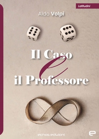 Il caso e il professore - Librerie.coop