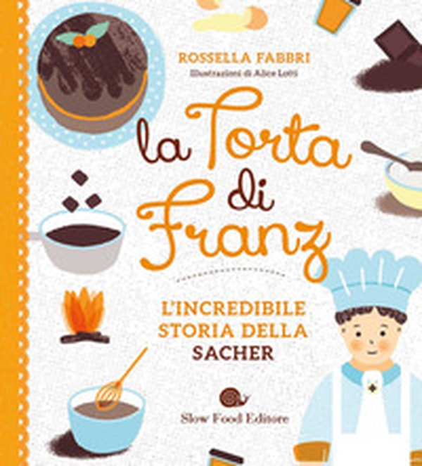La torta di Franz. L'incredibile storia della Sacher - Librerie.coop La torta di Franz. L'incredibile storia della Sacher - Librerie.coop