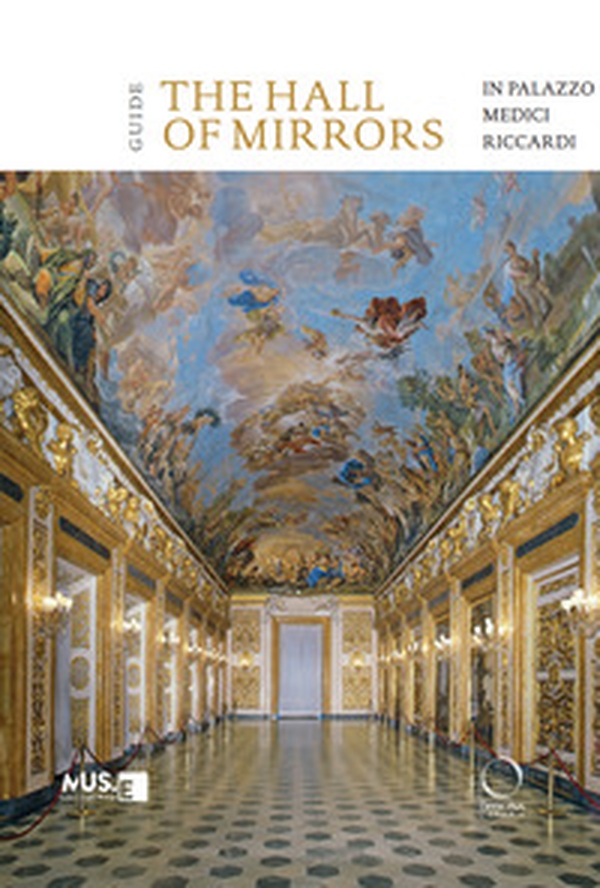 The hall of mirrors in Palazzo Medici Riccardi. Guide - Librerie.coop