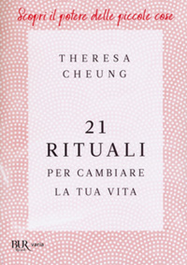 21 rituali per cambiare la tua vita - Librerie.coop 21 rituali per cambiare la tua vita - Librerie.coop