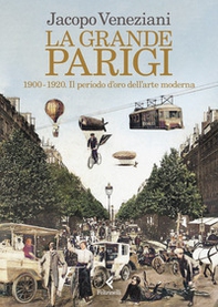 La grande Parigi. 1900-1920. Il periodo d'oro dell'arte moderna - Librerie.coop La grande Parigi. 1900-1920. Il periodo d'oro dell'arte moderna - Librerie.coop