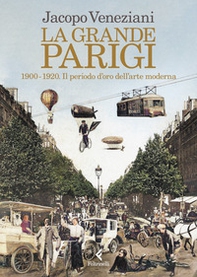 La grande Parigi. 1900-1920. Il periodo d'oro dell'arte moderna - Librerie.coop