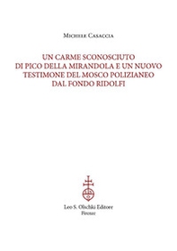 Un carme sconosciuto di Pico della Mirandola e un nuovo testimone del Mosco polizianeo dal Fondo Ridolfi. Estratto da «Archivum mentis» XII, 2023 - Librerie.coop